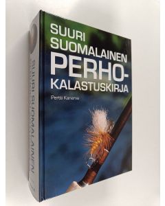 Kirjailijan Pertti Kanerva käytetty kirja Suuri suomalainen perhokalastuskirja