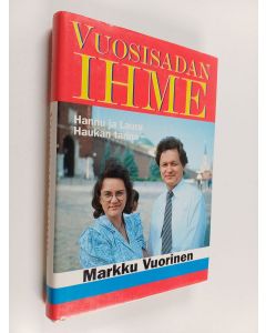 Kirjailijan Markku Vuorinen käytetty kirja Vuosisadan ihme : Hannu ja Laura Haukan tarina