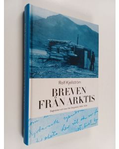 Kirjailijan Rolf Kjellström käytetty kirja Breven från Arktis : Några brev och dagböcker från Arktis 1834-1926