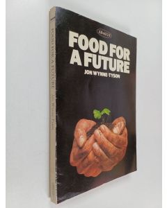 Kirjailijan Jon Wynne-Tyson käytetty kirja Food for a future : the ecological priority of a humane diet
