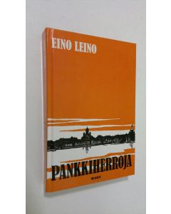 Kirjailijan Eino Leino käytetty kirja Pankkiherroja : kuvaus nykyaikaisesta suomalaisesta liike-elämästä (ERINOMAINEN)