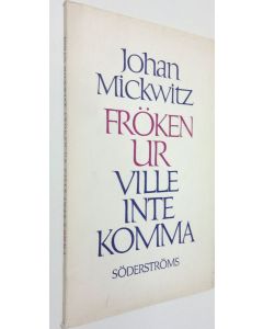 Kirjailijan Johan Mickwitz käytetty kirja Fröken Ur ville inte komma