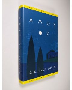 Kirjailijan Amos Oz käytetty kirja Älä kysy yöltä