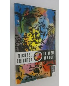 Kirjailijan Michael Crichton käytetty kirja Im Kreis der Welt (UUDENVEROINEN)