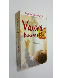käytetty kirja Vauvakuumetta : Taylor, Jennifer : Epäilyjä/ Meier, Susan : Prinssin tulevaisuus/ Matthews, Jessica : Elämä sekaisin/ Morgan, Raye : Pomo, vauva ja minä