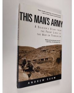 Kirjailijan Andrew Exum käytetty kirja This Man's Army : A Solider's Story from the Front Lines of the War on Terrorism