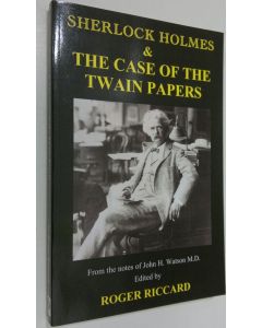 Kirjailijan Roger Riccard käytetty kirja Sherlock Holmes & the Case of the Twain Papers (UUDENVEROINEN)