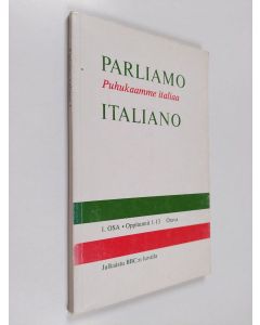 Kirjailijan Toni Cerutti käytetty kirja Parliamo italiano = Puhukaamme italiaa 1, Oppitunnit 1-13