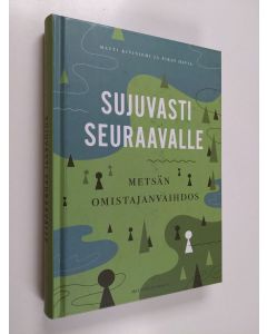 Kirjailijan Matti Kiviniemi käytetty kirja Sujuvasti seuraavalle : metsän omistajanvaihdos