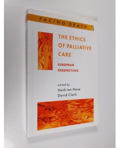 Kirjailijan David Clark & H. ten Have käytetty kirja The Ethics of Palliative Care - European Perspectives