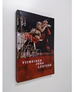 Kirjailijan Raija Talvio käytetty kirja Viimeinen juna länteen