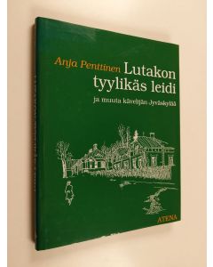 Kirjailijan Anja Penttinen käytetty kirja Lutakon tyylikäs leidi ja muuta kävelijän Jyväskylää