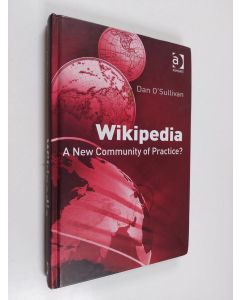 Kirjailijan Dan O'Sullivan käytetty kirja Wikipedia : a new community of practice?
