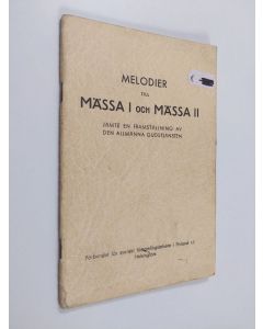 käytetty teos Melodier till mässa I och mässa II antagna av Finlands nionde allmänna kyrkomöte år 1923 - Jämte en framställning av den allmänna gudstjänsten