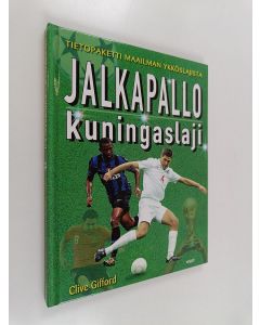 Kirjailijan Clive Gifford käytetty kirja Jalkapallo : kuningaslaji