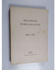 Kirjailijan Eino S. Repo käytetty kirja Helsingin puhelinlaitos 1882-1957