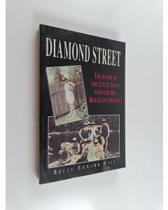 Kirjailijan Bruce Edward Hall käytetty kirja Diamond Street - The Story of the Little Town with the Big Red Light District