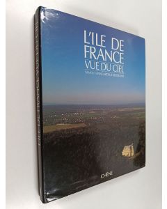 Kirjailijan Anne Arthus-Bertrand käytetty kirja LÍle de France : vue du ciel