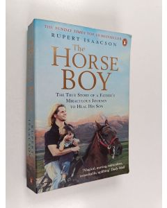 Kirjailijan Rupert Isaacson käytetty kirja The horse boy  : a true story of a father's miraculous journey to heal his son