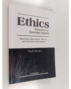 Kirjailijan Tom E. Culham käytetty kirja Ethics Education of Business Leaders : Emotional Intelligence, Virtues, and Contemplative Learning