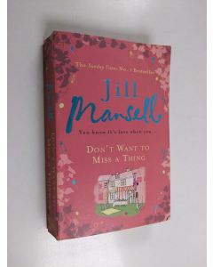 Kirjailijan Jill Mansell käytetty kirja Don't Want to Miss a Thing