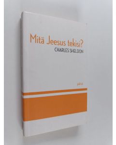 Kirjailijan Charles Sheldon käytetty kirja Mitä Jeesus tekisi