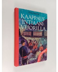 Kirjailijan Simo Penttilä käytetty kirja Kaappaus intiaanivuorilla