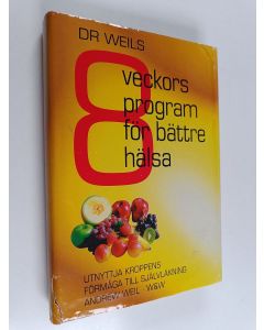 Kirjailijan Andrew Weil käytetty kirja Dr Weils 8-veckorsprogram för bättre hälsa : utnyttja kroppens förmåga till självläkning