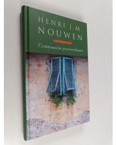 Kirjailijan Henri J. M. Nouwen käytetty kirja Erämaasta puutarhaan