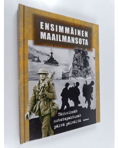 Kirjailijan Ian Westwell käytetty kirja Ensimmäinen maailmansota : tärkeimmät sotatapahtumat päivä päivältä