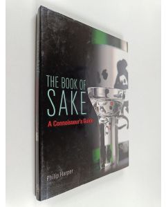 Kirjailijan Philip Harper & Haruo Matsuzaki käytetty kirja The Book of Sake - A Connoisseur's Guide