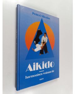 Kirjailijan Petteri Silenius käytetty kirja Aikido harmonisen voiman tie