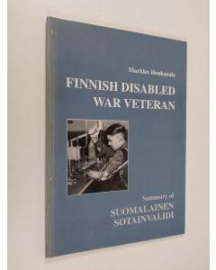 Kirjailijan Markku Honkasalo käytetty kirja Finnish disabled war veteran : summary of Suomalainen sotainvalidi