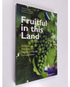 Kirjailijan A Droogers käytetty kirja Fruitful is this Land. Pluralism, Dialogue and Healing in Migrant Pentecostalism