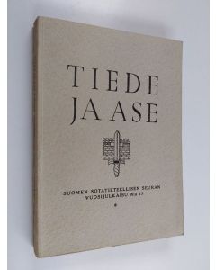 käytetty kirja Tiede ja ase 15 : Suomen sotatieteellisen seuran vuosijulkaisu 1957