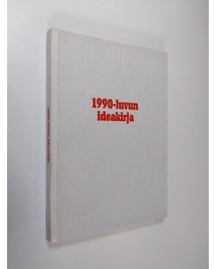 käytetty kirja 1990-luvun ideakirja : mukana siellä missä tehdään tulosta