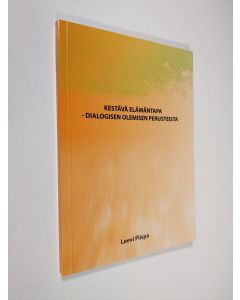 Kirjailijan Leevi Piispa käytetty kirja Kestävä elämäntapa - dialogisen olemisen perusteista