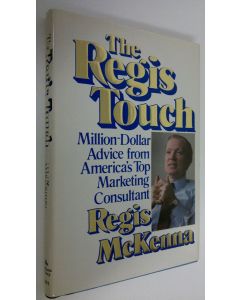 Kirjailijan Regis McKenna käytetty kirja The Regis touch : million-dollar advice from America's top marketing consultant