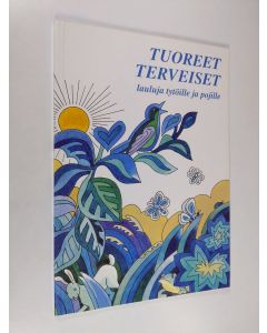 käytetty kirja Tuoreet terveiset : lauluja tytöille ja pojille