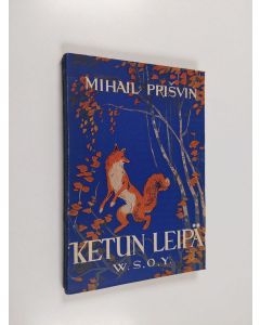 Kirjailijan Mihail Prisvin käytetty kirja Ketun leipä
