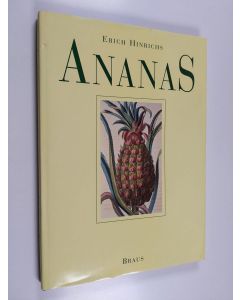 Kirjailijan Erich Hinrichs & Natascha Grünert käytetty kirja Ananas - die königliche Frucht