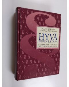 Kirjailijan Sami Aarnio käytetty kirja Hyvä perintätapa : käytännön sopimus- ja perintäoikeutta
