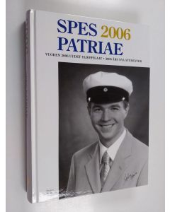 käytetty kirja Spes patriae 2006 : Vuoden 2006 uudet ylioppilaat = 2006 års nya studenter