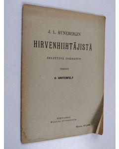 Kirjailijan Ossian Grotenfelt käytetty teos J. L. Runebergin Hirvenhiihtäjistä : selittävä johdatus