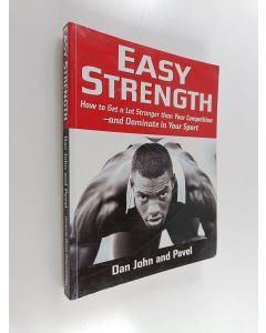 Kirjailijan Pavel Tsatsouline & Dan John käytetty kirja Easy Strength: How to Get a Lot Stronger Than Your Competition-And Dominate in Your Sport