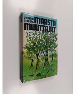 Kirjailijan Vilhelm Moberg käytetty kirja Maastamuuttajat 5 : Raivaajat 1