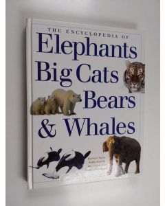 käytetty kirja The encyclopedia of elephants, big cats, bears & whales