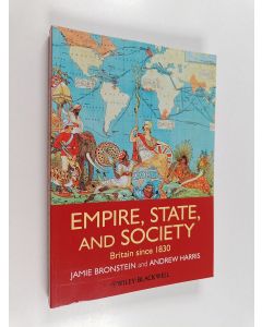 Kirjailijan Jamie L. Bronstein & Andrew T. Harris käytetty kirja Empire, State, and Society - Britain since 1830