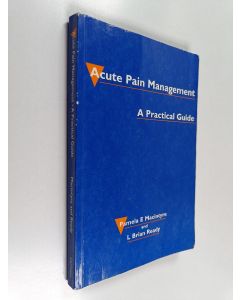 Kirjailijan Pamela E. Macintyre & L. Brian Ready käytetty kirja Acute pain management : a practical guide