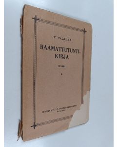 Kirjailijan T. Vilkuna käytetty kirja Raamattutuntikirja : yksityistä Raamatun tutkistelua, kylänlukusia, raamattupiirejä, pyhäkouluja, kursseja, kansanopistoja ym varten III osa